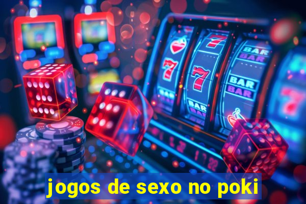 jogos de sexo no poki