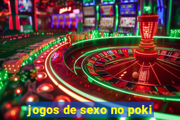 jogos de sexo no poki