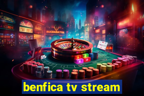 benfica tv stream