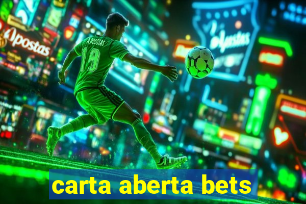 carta aberta bets