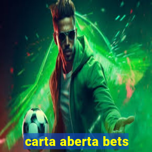 carta aberta bets