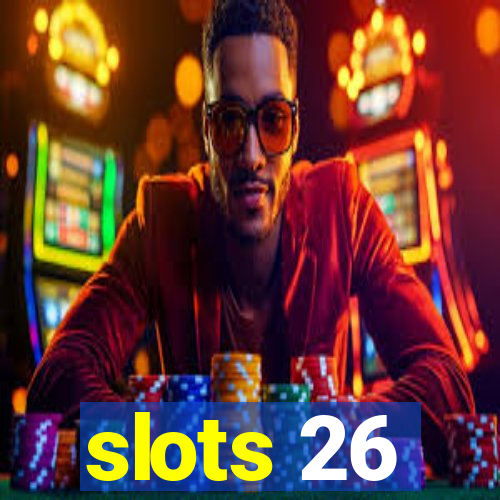 slots 26