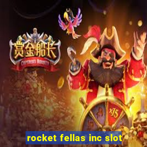 rocket fellas inc slot