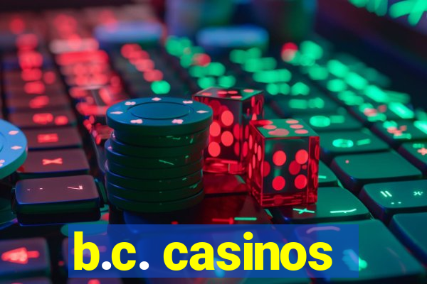 b.c. casinos