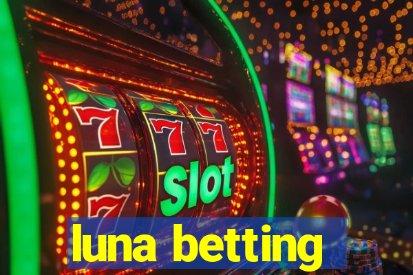 luna betting