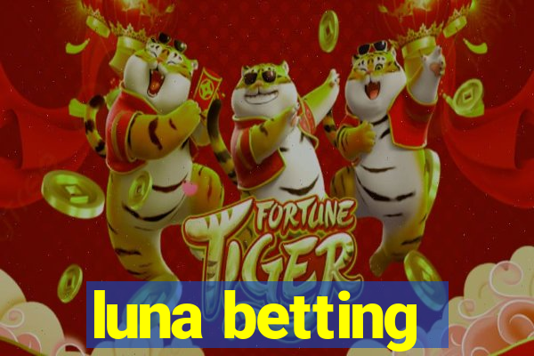 luna betting