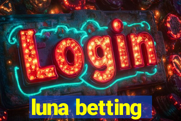 luna betting