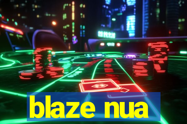 blaze nua