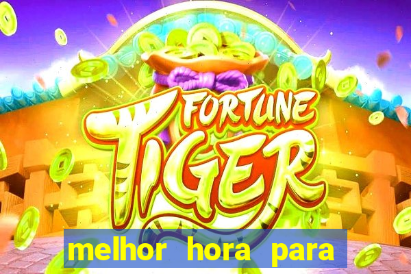 melhor hora para jogar fortune touro