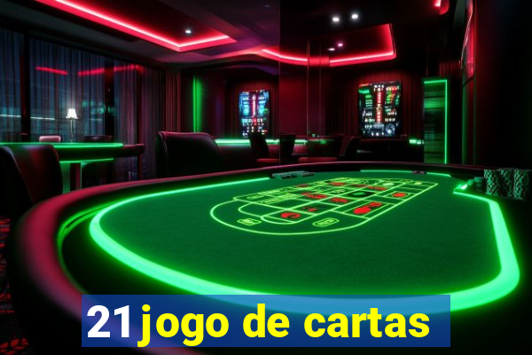 21 jogo de cartas