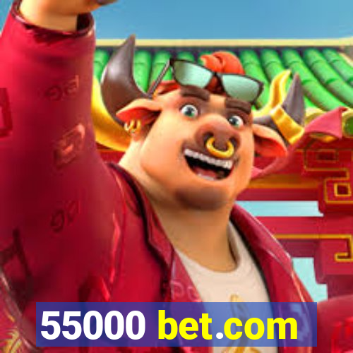 55000 bet.com