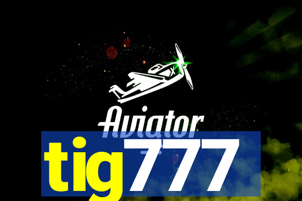 tig777