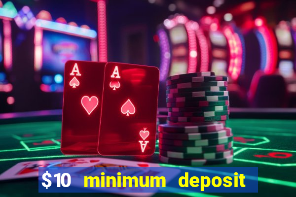 $10 minimum deposit casino usa