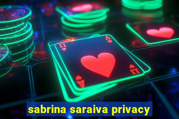 sabrina saraiva privacy