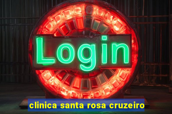 clinica santa rosa cruzeiro