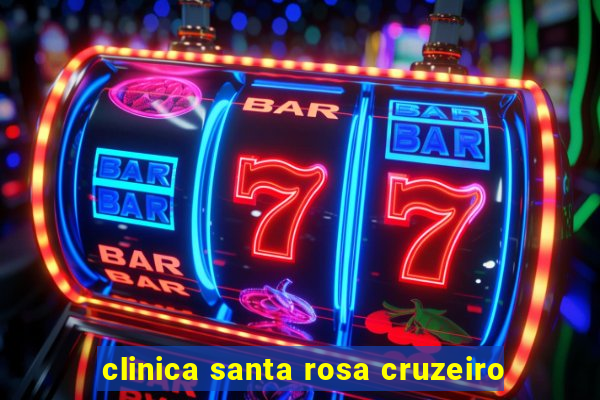 clinica santa rosa cruzeiro