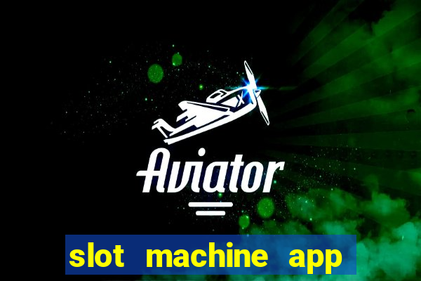 slot machine app real money