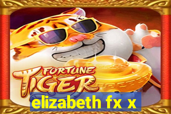 elizabeth fx x