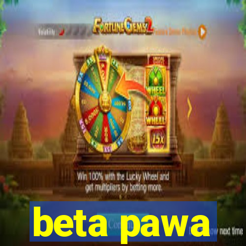 beta pawa