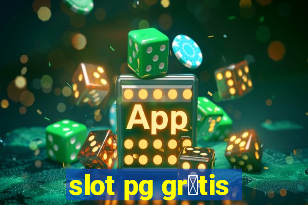 slot pg gr谩tis