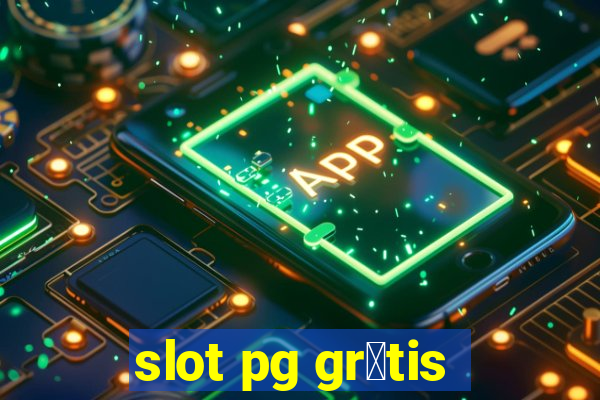 slot pg gr谩tis