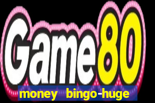 money bingo-huge real cash out