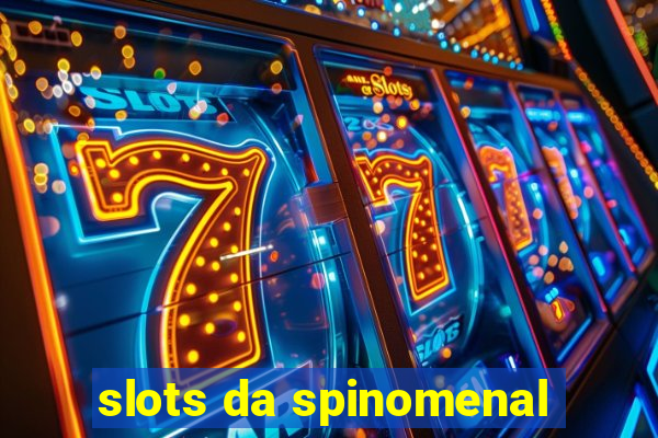 slots da spinomenal