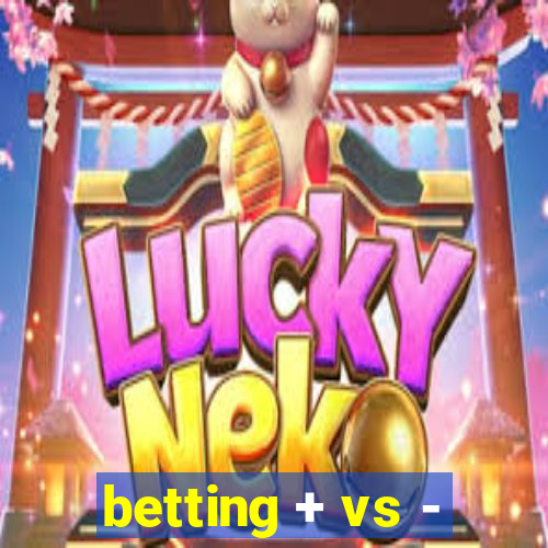 betting + vs -