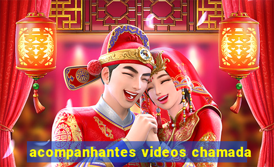 acompanhantes videos chamada