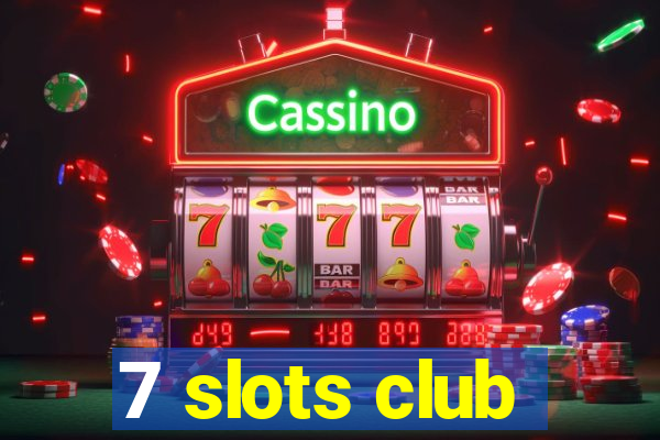 7 slots club