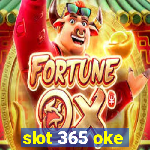 slot 365 oke