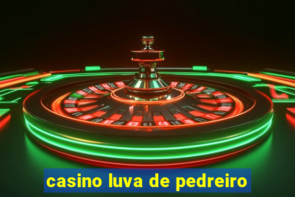 casino luva de pedreiro