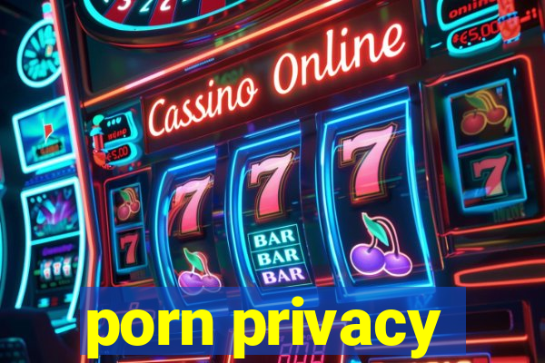 porn privacy