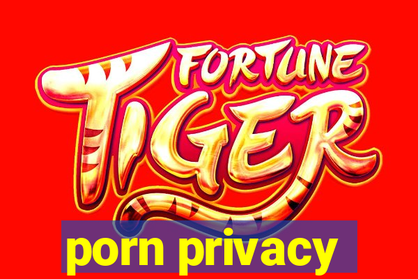 porn privacy