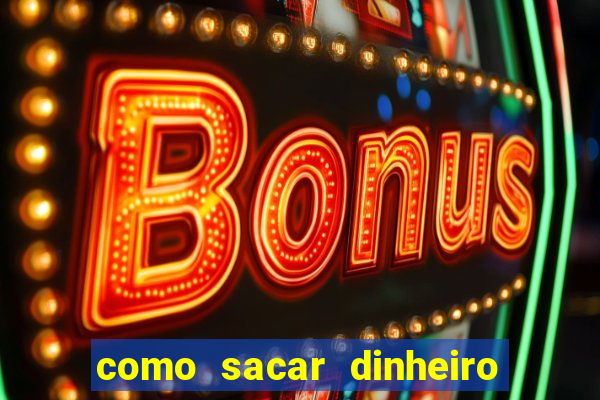 como sacar dinheiro no slots