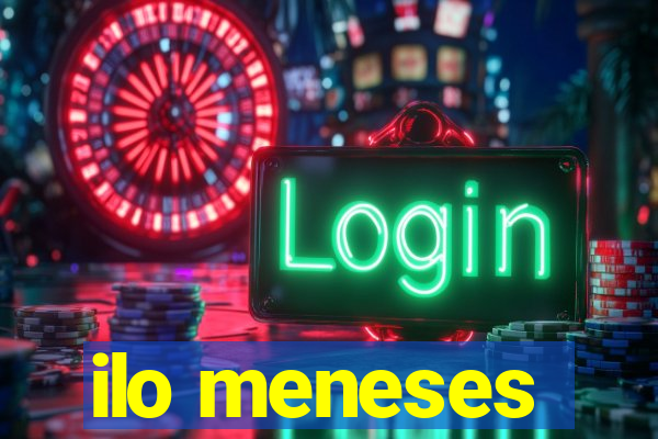 ilo meneses