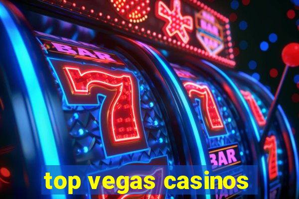 top vegas casinos