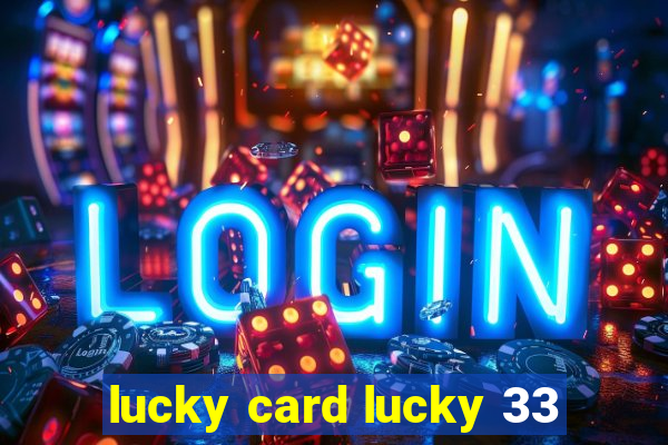 lucky card lucky 33