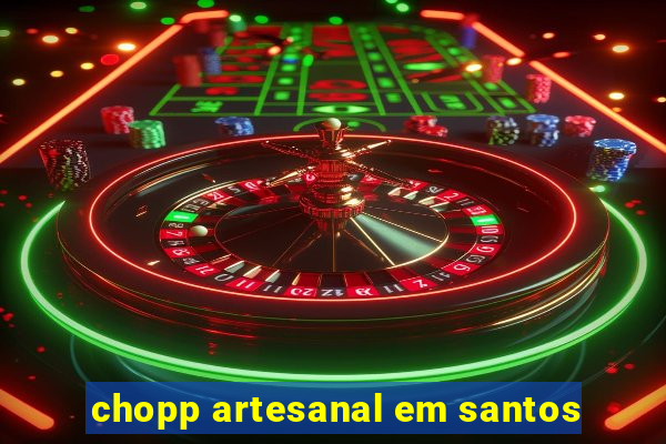 chopp artesanal em santos