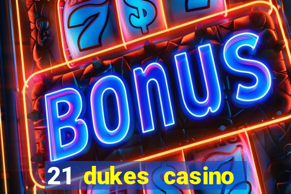 21 dukes casino sign up