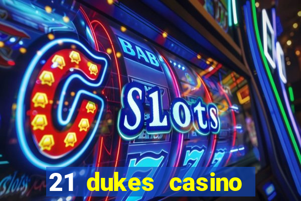 21 dukes casino sign up