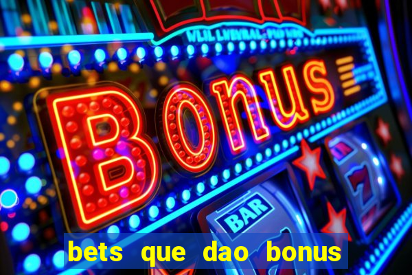 bets que dao bonus no cadastro