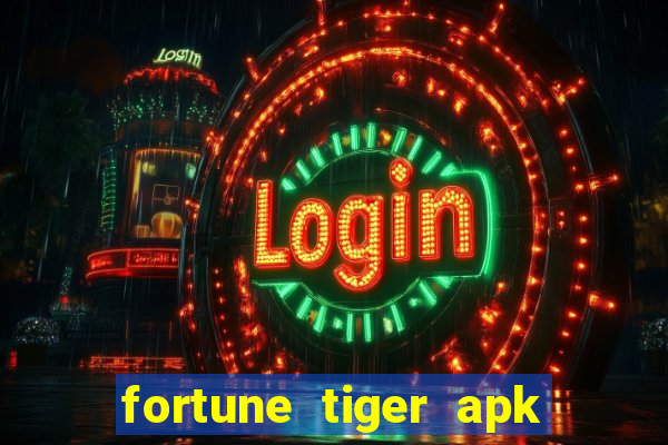 fortune tiger apk mod dinheiro infinito