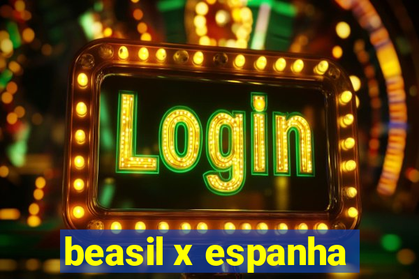 beasil x espanha