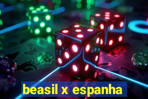 beasil x espanha