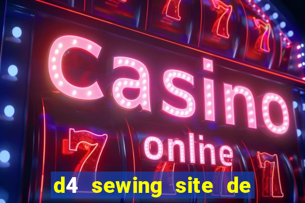 d4 sewing site de relacionamento login