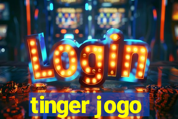 tinger jogo