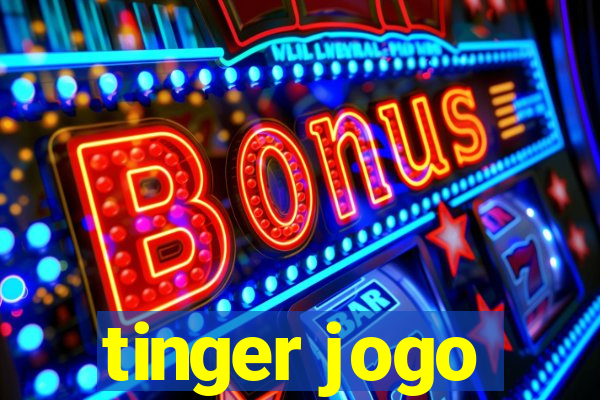 tinger jogo