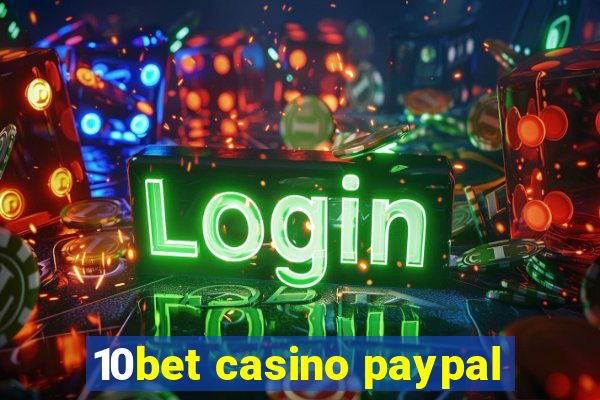 10bet casino paypal