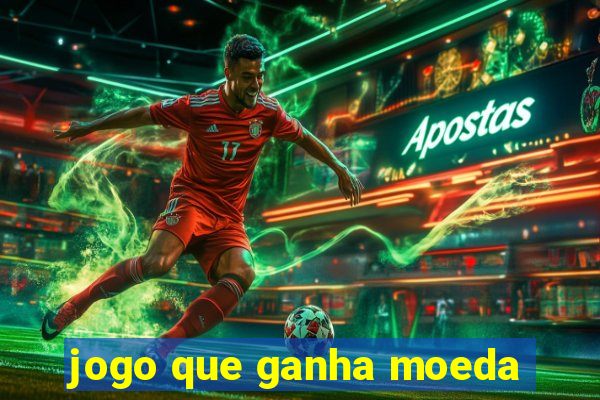 jogo que ganha moeda